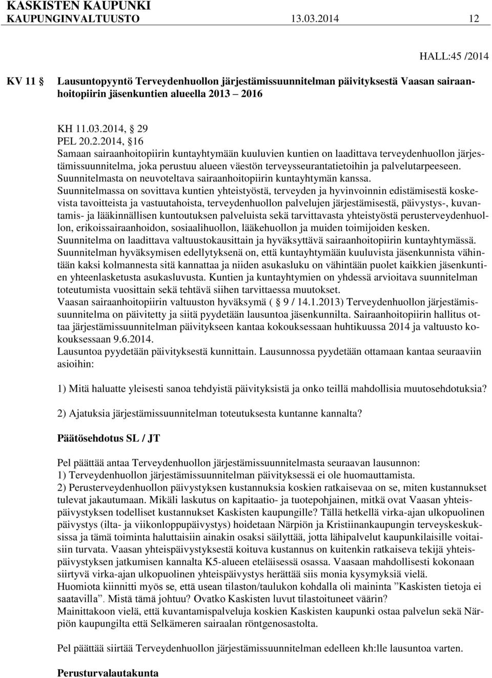 Suunnitelmasta on neuvoteltava sairaanhoitopiirin kuntayhtymän kanssa.