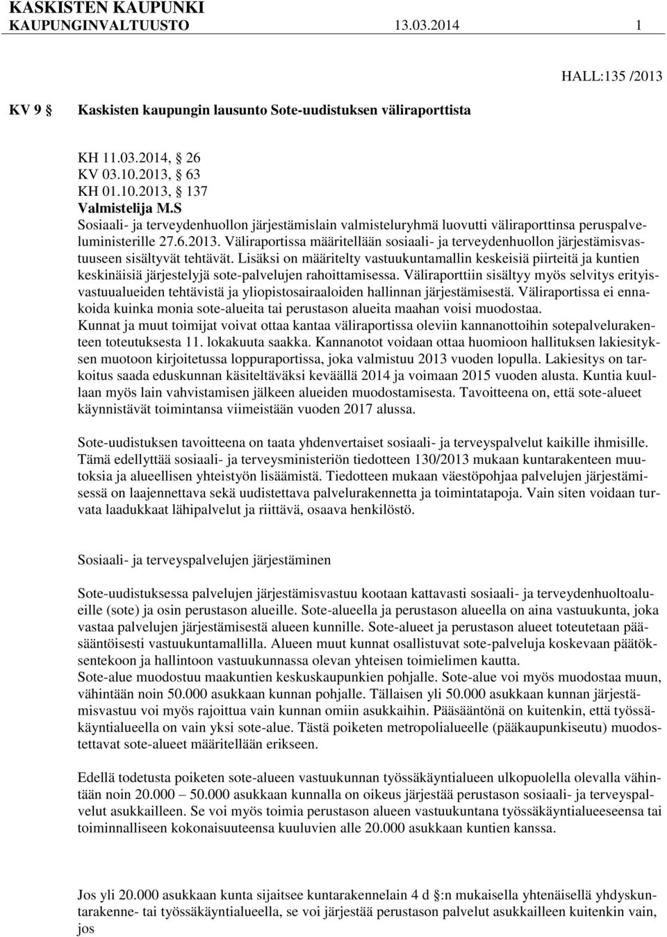 Väliraportissa määritellään sosiaali- ja terveydenhuollon järjestämisvastuuseen sisältyvät tehtävät.