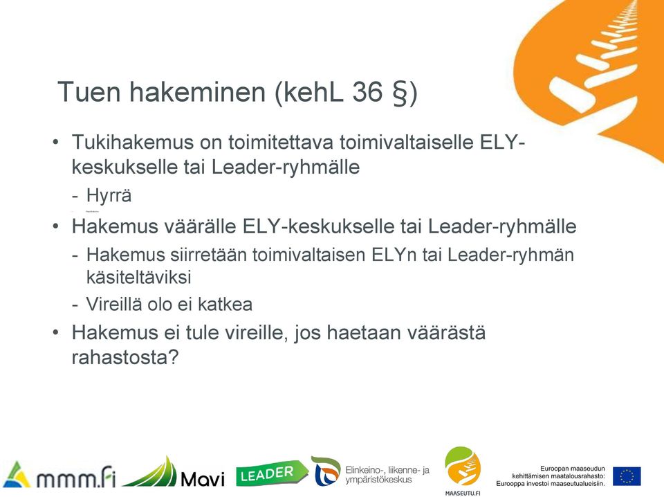 ELY-keskukselle tai Leader-ryhmälle - Hakemus siirretään toimivaltaisen ELYn tai