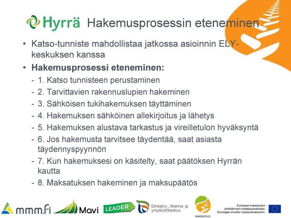 Hakemuksen sähköinen allekirjoitus ja lähetys - 5. Hakemuksen alustava tarkastus ja vireilletulon hyväksyntä - 6.