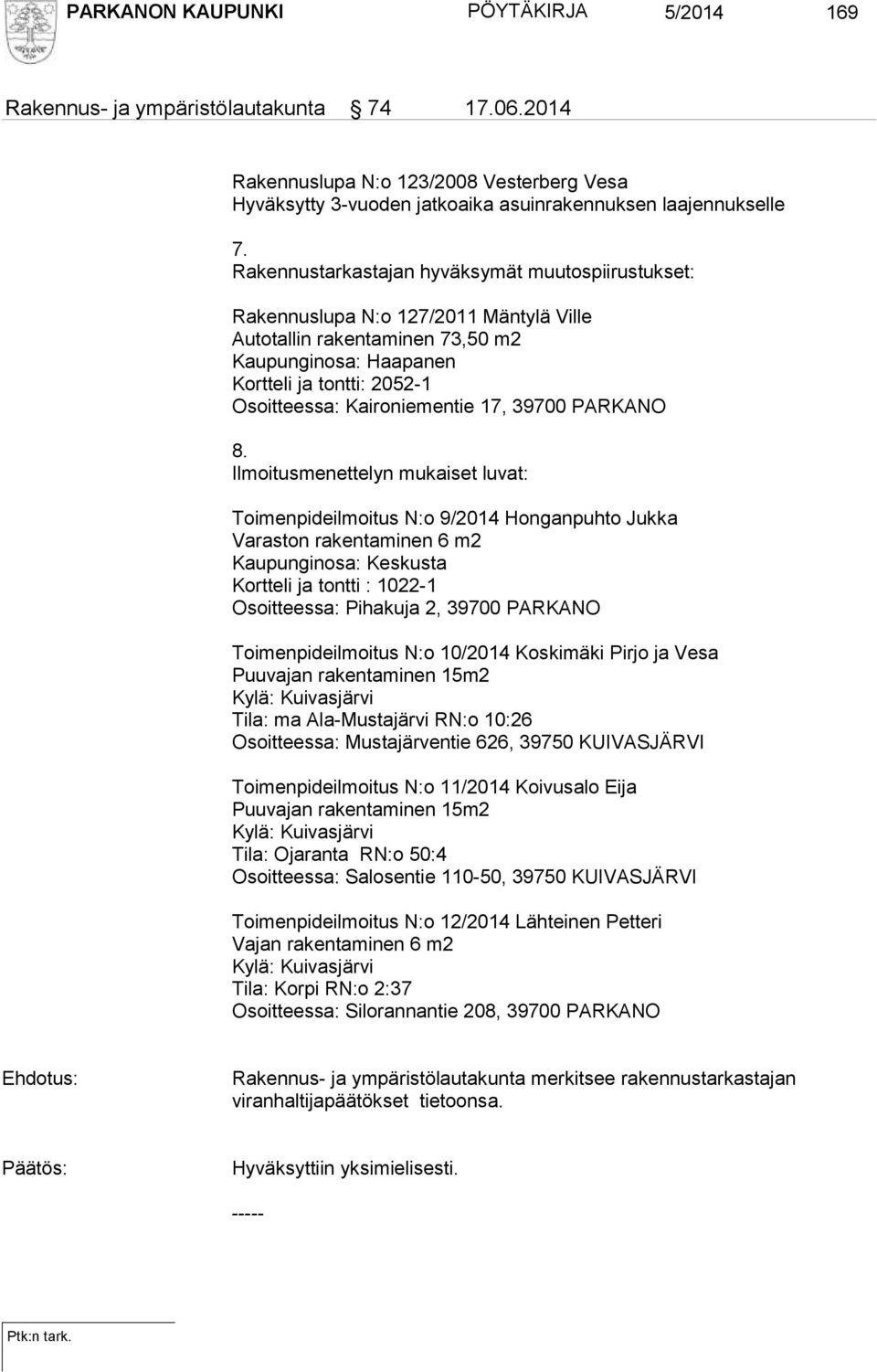 Kaironiementie 17, 39700 PARKANO 8.