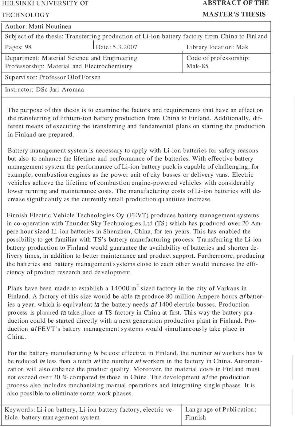 2007 Li brary location: Mak Department: Material Science and Engineering Code of professorship: Professorship: Material and Electrochemistry Mak-85 Sup ervi sor: Professor Olof Forsen Instructor: DSc