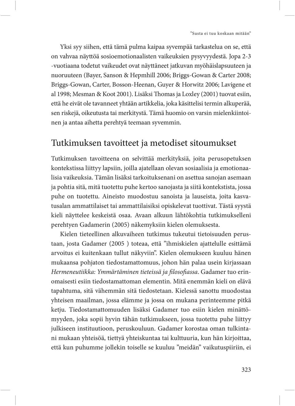 Horwitz 2006; Lavigene et al 1998; Mesman & Koot 2001).