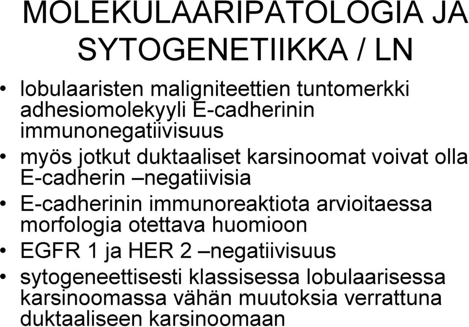 cadherinin immunoreaktiota arvioitaessa morfologia otettava huomioon EGFR 1 ja HER 2 negatiivisuus