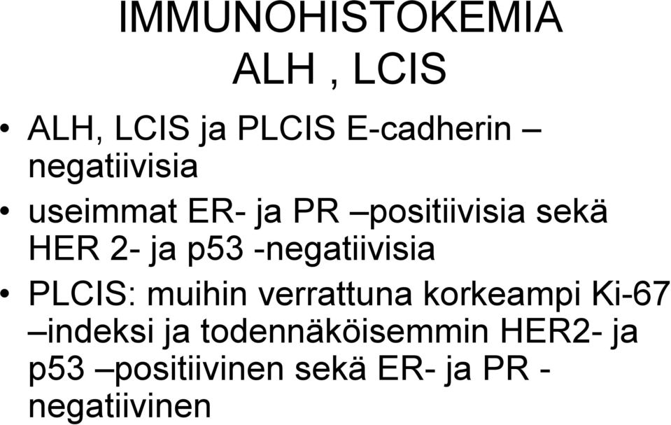 negatiivisia PLCIS: muihin verrattuna korkeampi Ki 67 indeksi