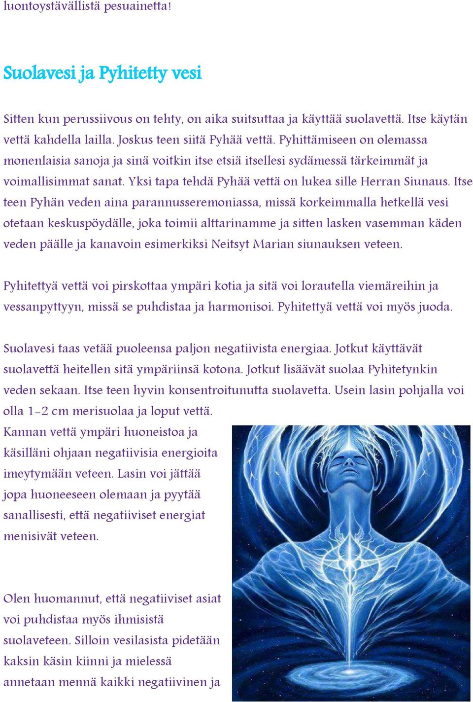 Yksi tapa tehdä Pyhää vettä on lukea sille Herran Siunaus.