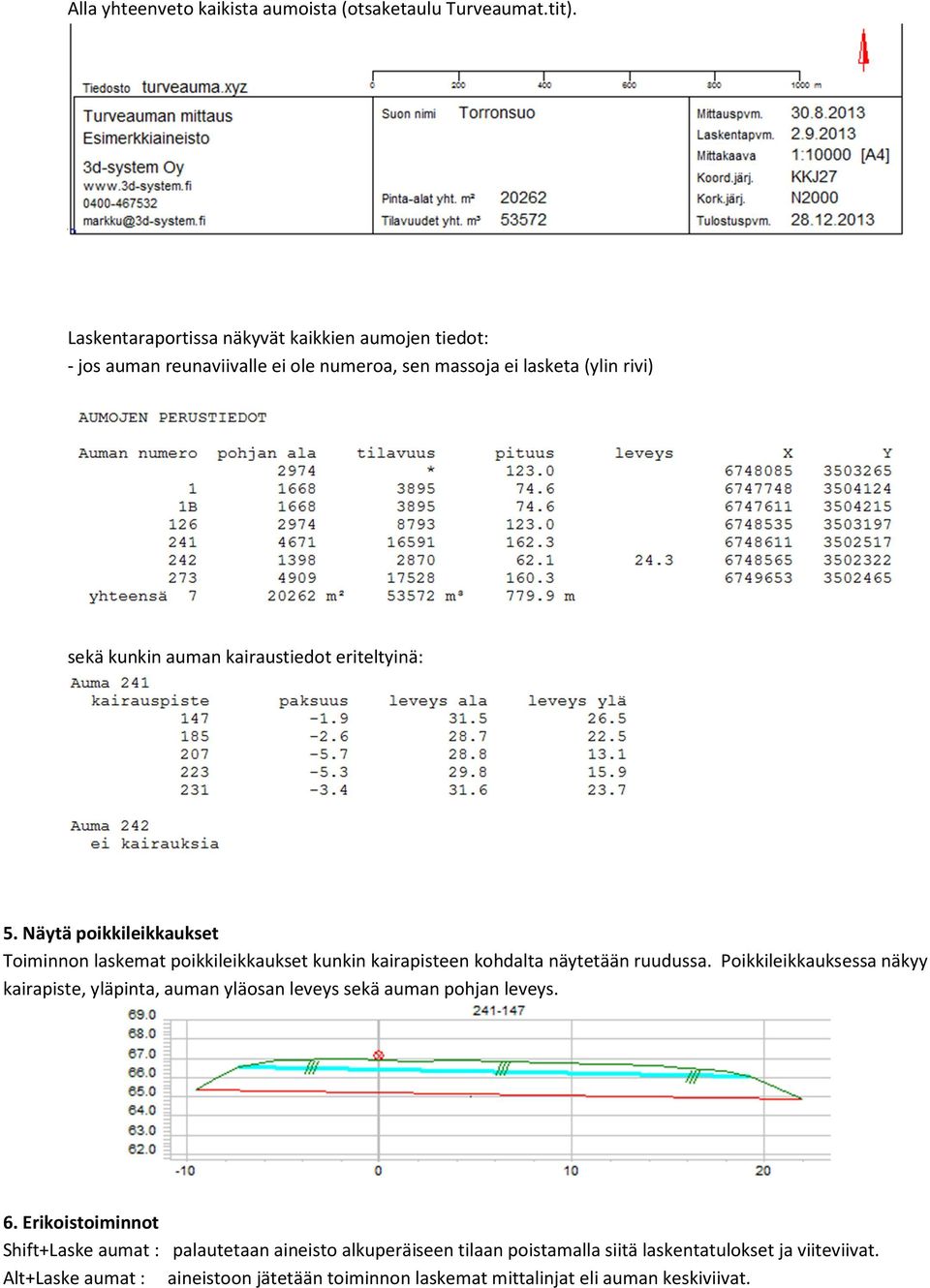 eriteltyinä: 5. Näytä poikkileikkaukset Toiminnon laskemat poikkileikkaukset kunkin kairapisteen kohdalta näytetään ruudussa.