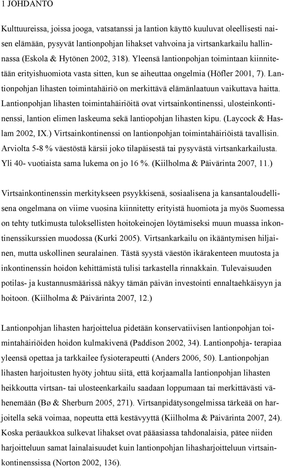 Lantionpohjan lihasten toimintahäiriö on merkittävä elämänlaatuun vaikuttava haitta.