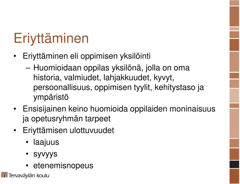 tyylit, kehitystaso ja ympäristö Ensisijainen keino huomioida oppilaiden