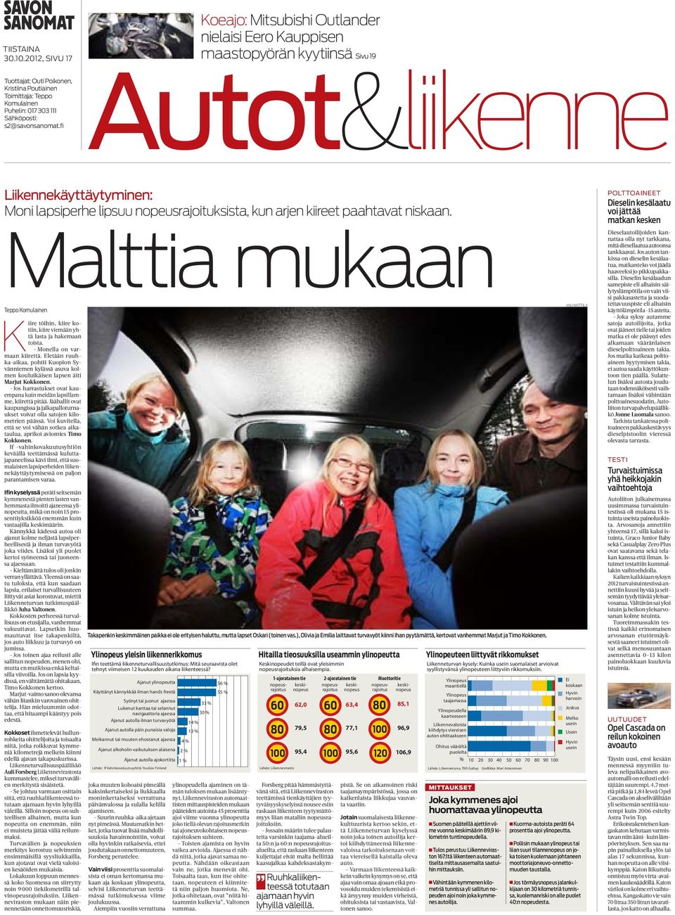 niskaan. Malttia mukaan K iire töihin, kiire kotiin, kiire viemään yhtä lasta ja hakemaan toista. Monella on varmaan kiirettä.