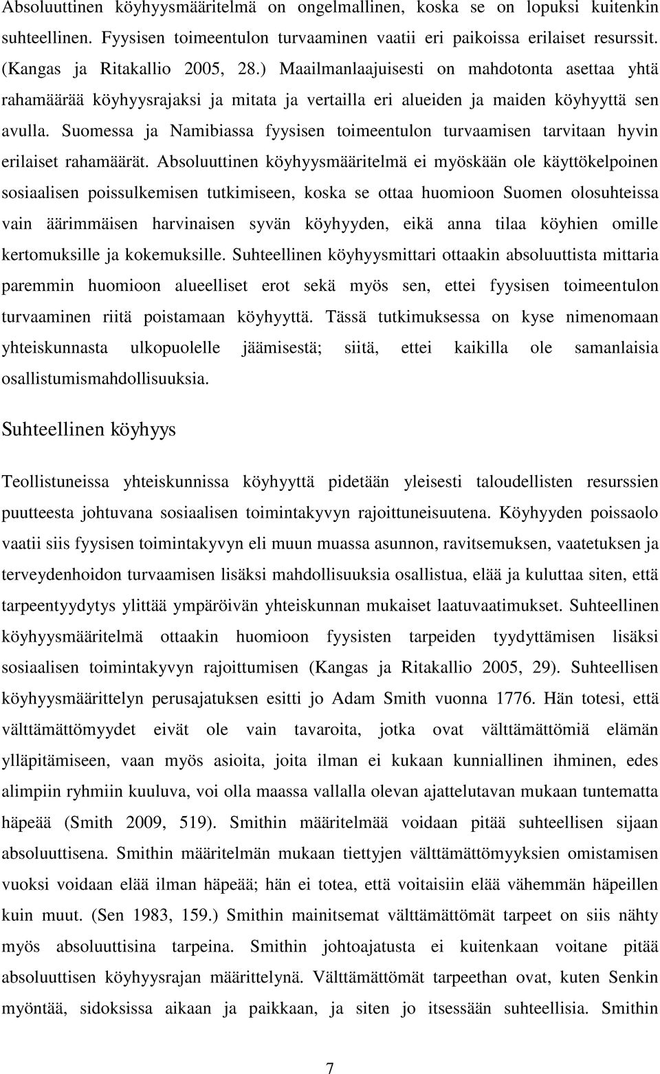 Suomessa ja Namibiassa fyysisen toimeentulon turvaamisen tarvitaan hyvin erilaiset rahamäärät.