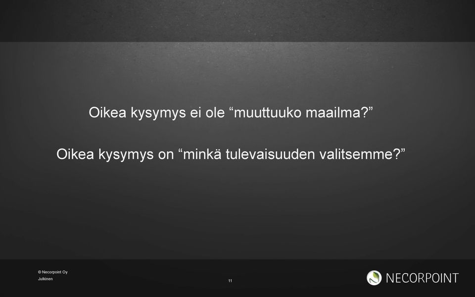 Oikea kysymys on minkä