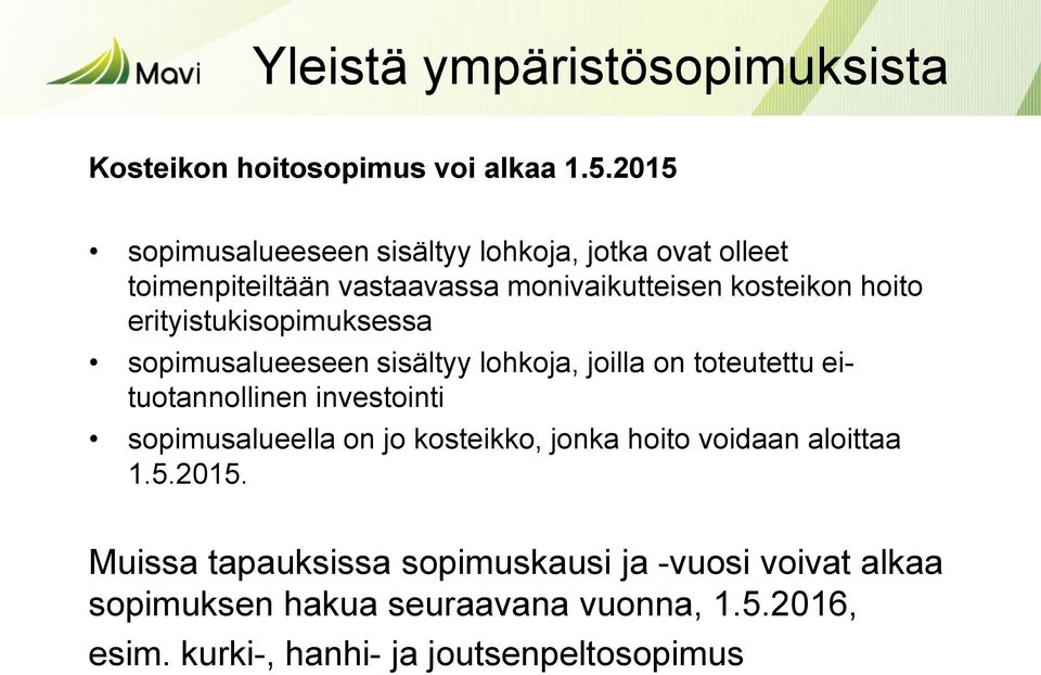 erityistukisopimuksessa sopimusalueeseen sisältyy lohkoja, joilla on toteutettu eituotannollinen investointi sopimusalueella on