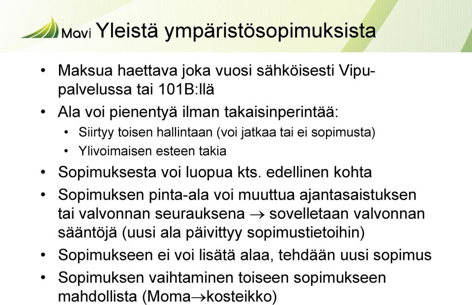 edellinen kohta Sopimuksen pinta-ala voi muuttua ajantasaistuksen tai valvonnan seurauksena sovelletaan valvonnan sääntöjä (uusi ala