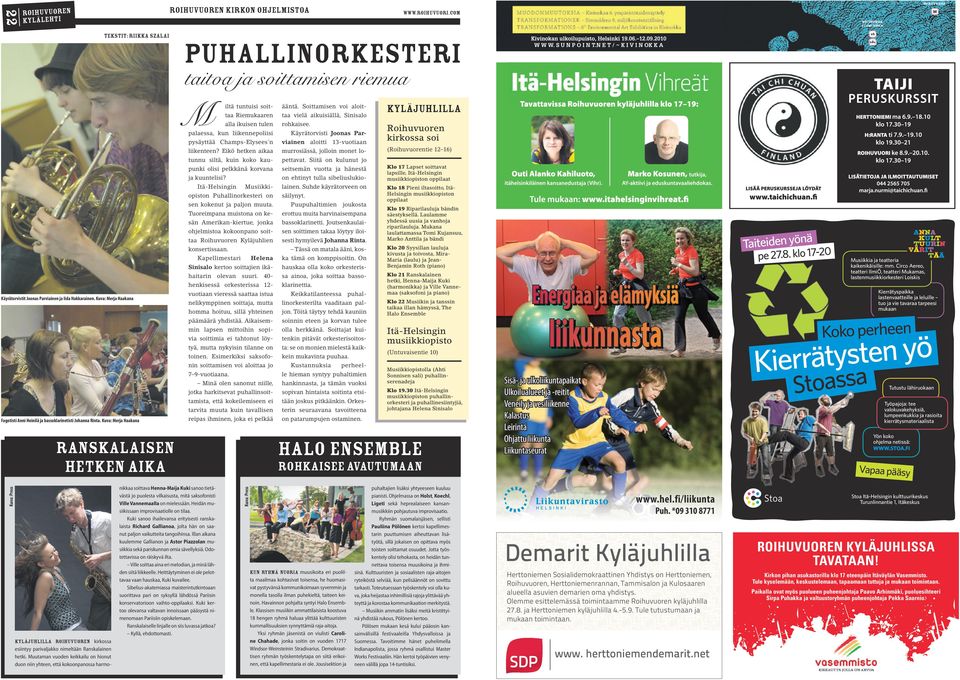 Eikö hetken aikaa murrosiässä, jolloin monet lo- (tie 12 16) tunnu siltä, kuin koko kau- pettavat. Siitä on kulunut jo punki olisi pelkkänä korvana seitsemän vuotta ja hänestä ja kuuntelisi?