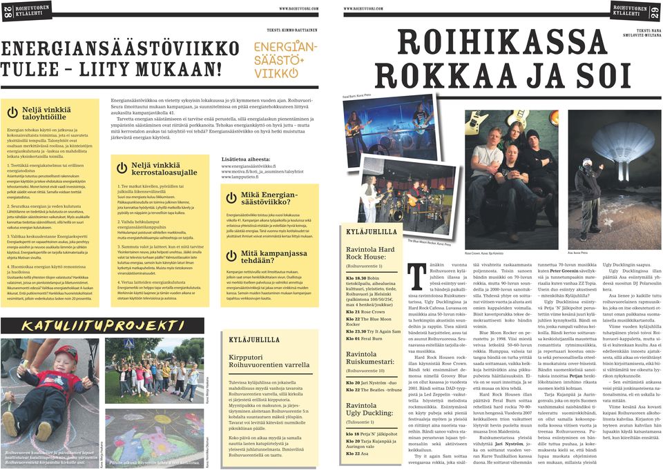 erillistä kirpputoria. Myyntipaikka on maksuton, ja järjestäytyminen aloitetaan tie 5:n kohdalta suuntautuen mäkeä ylöspäin. Tavarat voi levittää kätevästi nurmikolle piknikliinan päälle.