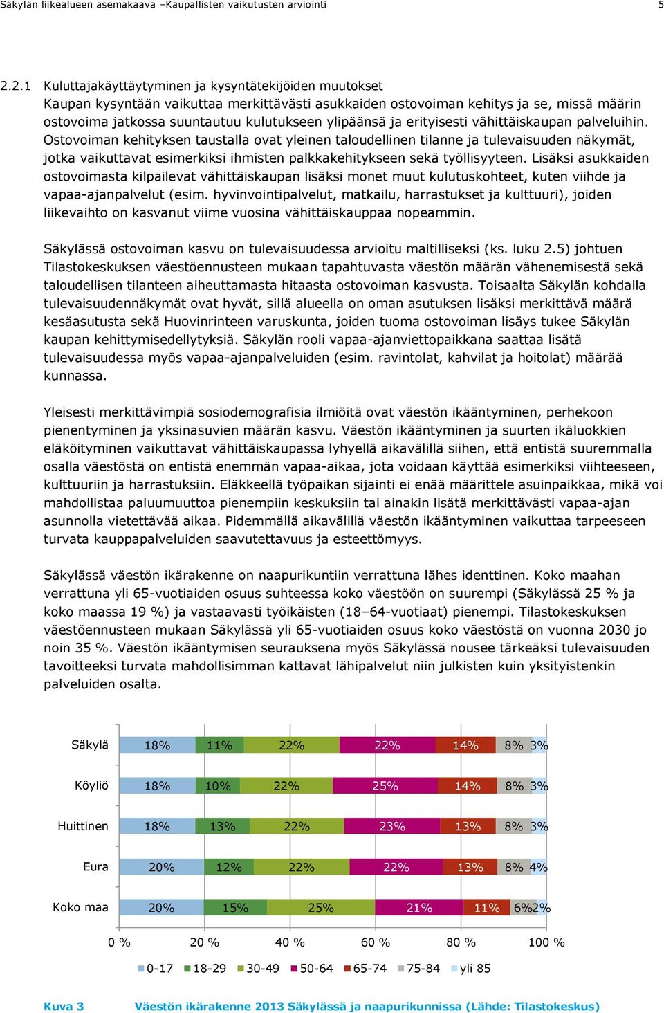 ylipäänsä ja erityisesti vähittäiskaupan palveluihin.