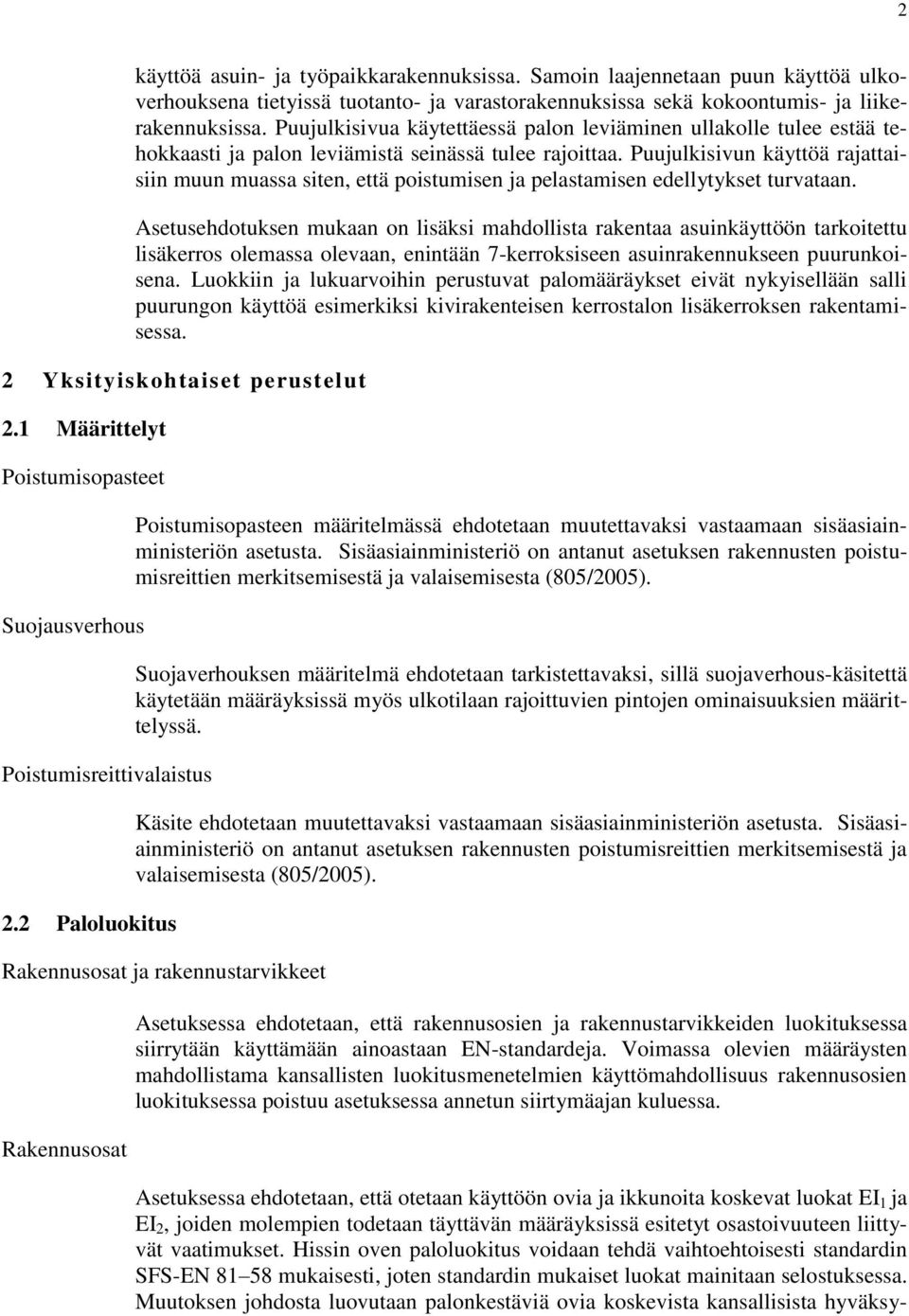 Puujulkisivun käyttöä rajattaisiin muun muassa siten, että poistumisen ja pelastamisen edellytykset turvataan.