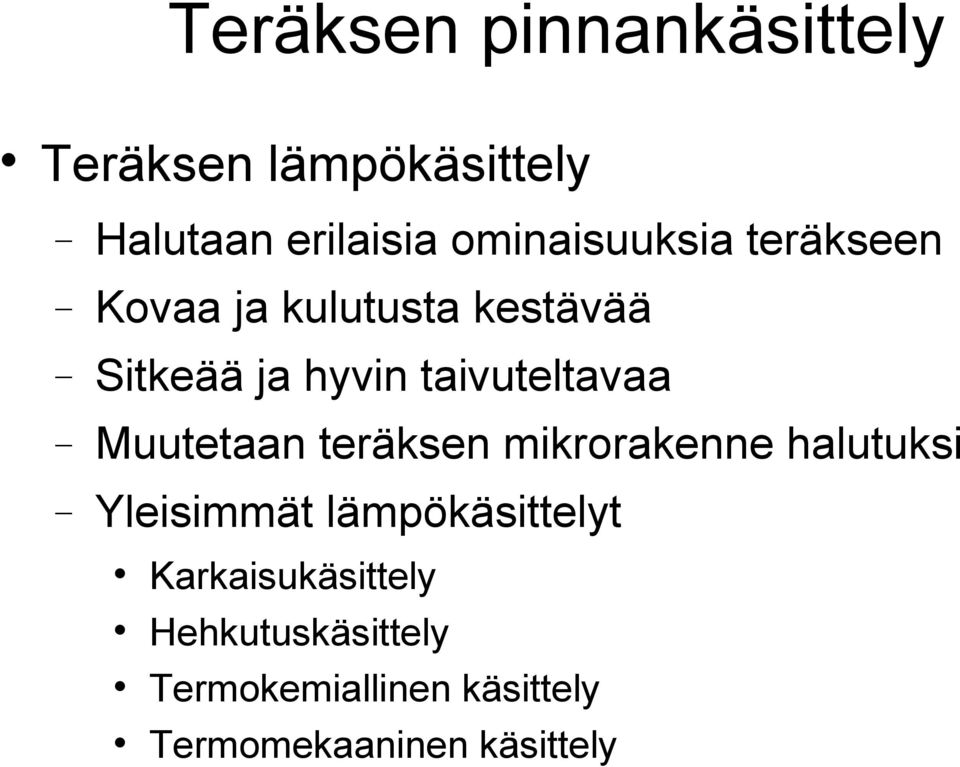 taivuteltavaa Muutetaan teräksen mikrorakenne halutuksi Yleisimmät