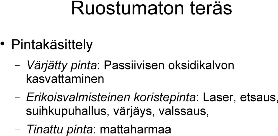 Erikoisvalmisteinen koristepinta: Laser, etsaus,