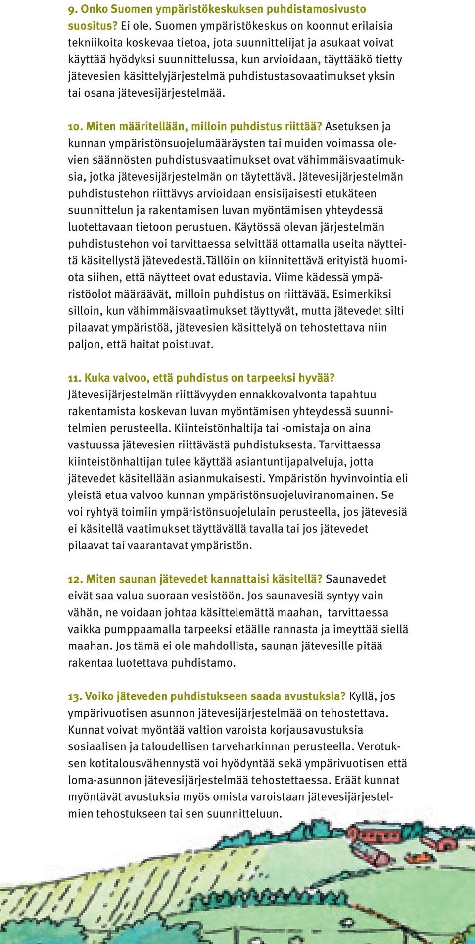 käsittelyjärjestelmä puhdistustasovaatimukset yksin tai osana jätevesijärjestelmää. 10. Miten määritellään, milloin puhdistus riittää?