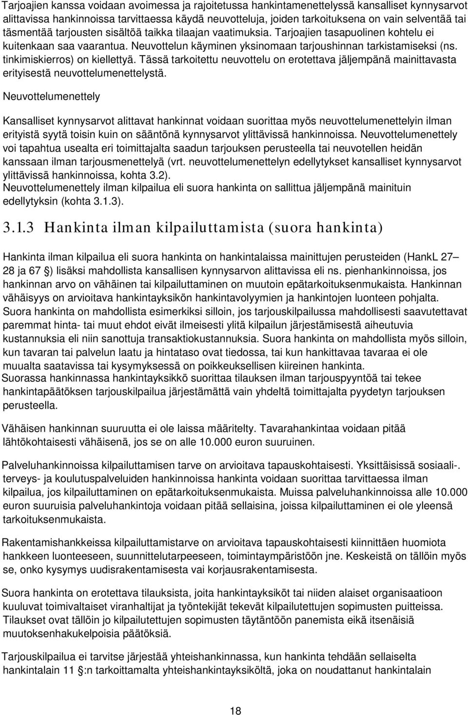 tinkimiskierros) on kiellettyä. Tässä tarkoitettu neuvottelu on erotettava jäljempänä mainittavasta erityisestä neuvottelumenettelystä.