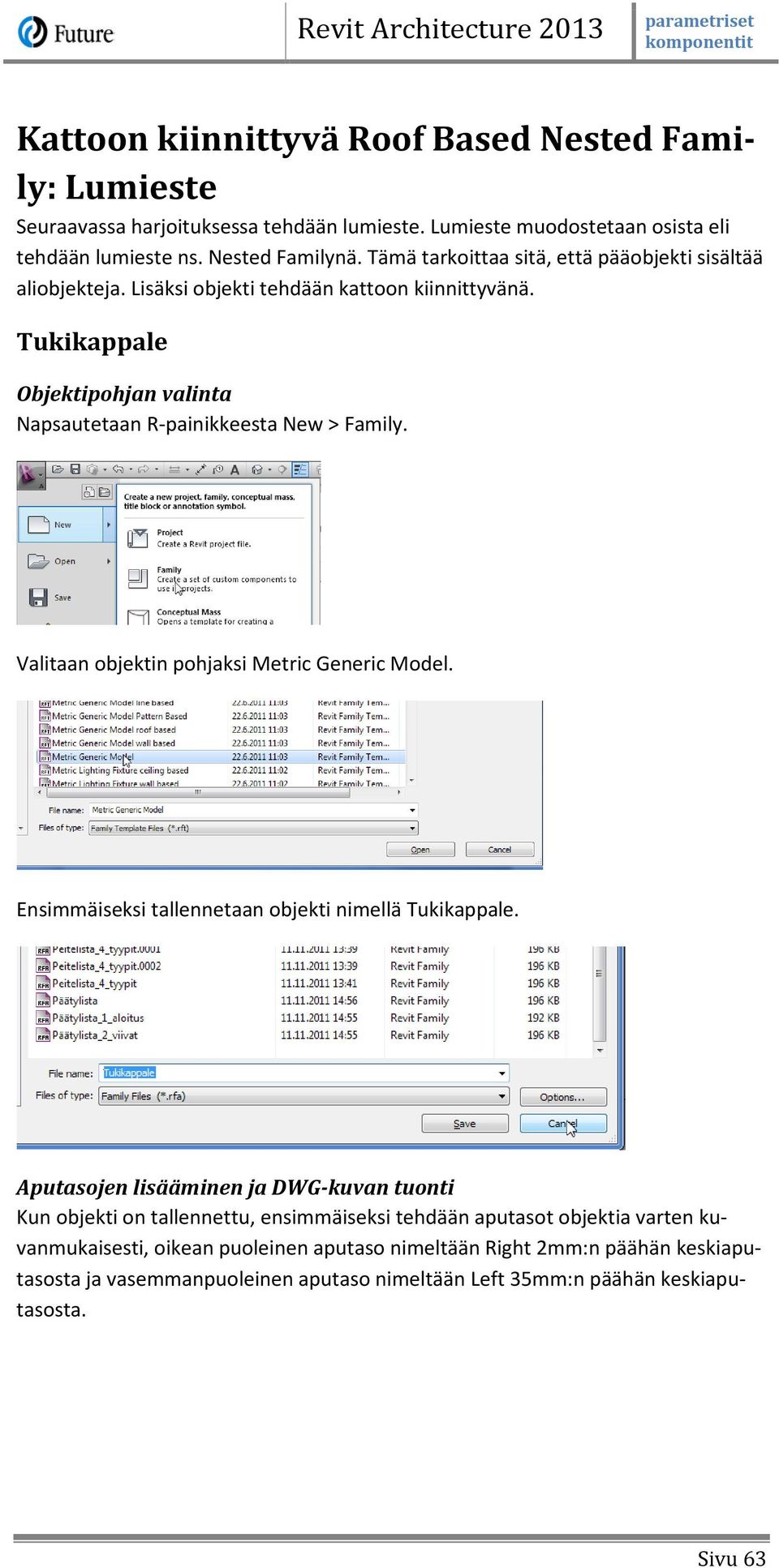 Valitaan objektin pohjaksi Metric Generic Model. Ensimmäiseksi tallennetaan objekti nimellä Tukikappale.