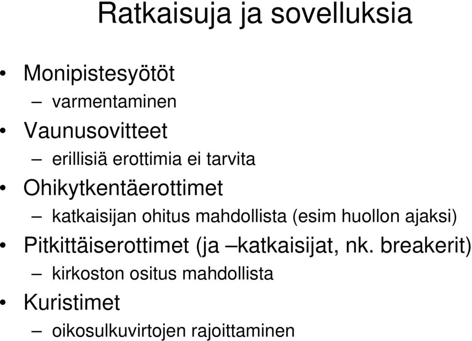 mahdollista (esim huollon ajaksi) Pitkittäiserottimet (ja katkaisijat, nk.