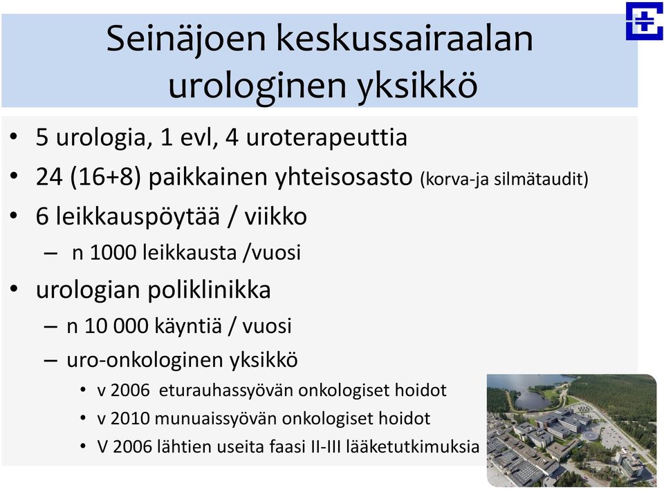 urologian poliklinikka n 10 000 käyntiä / vuosi uro-onkologinen yksikkö v 2006 eturauhassyövän