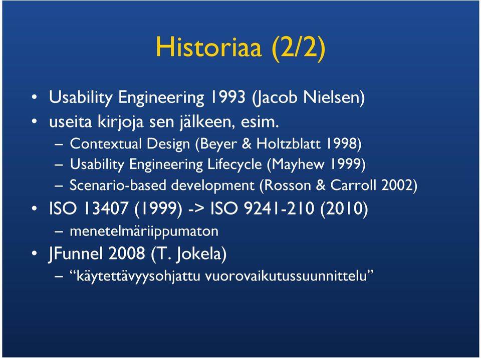 1999) Scenario-based development (Rosson & Carroll 2002) ISO 13407 (1999) -> ISO 9241-210