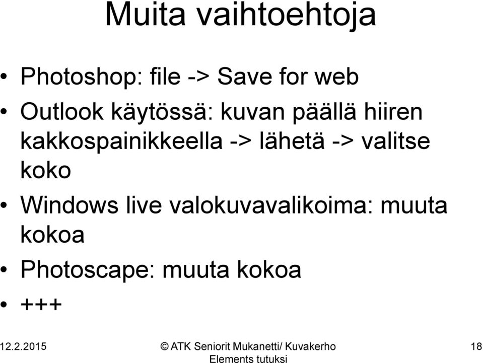 kakkospainikkeella -> lähetä -> valitse koko