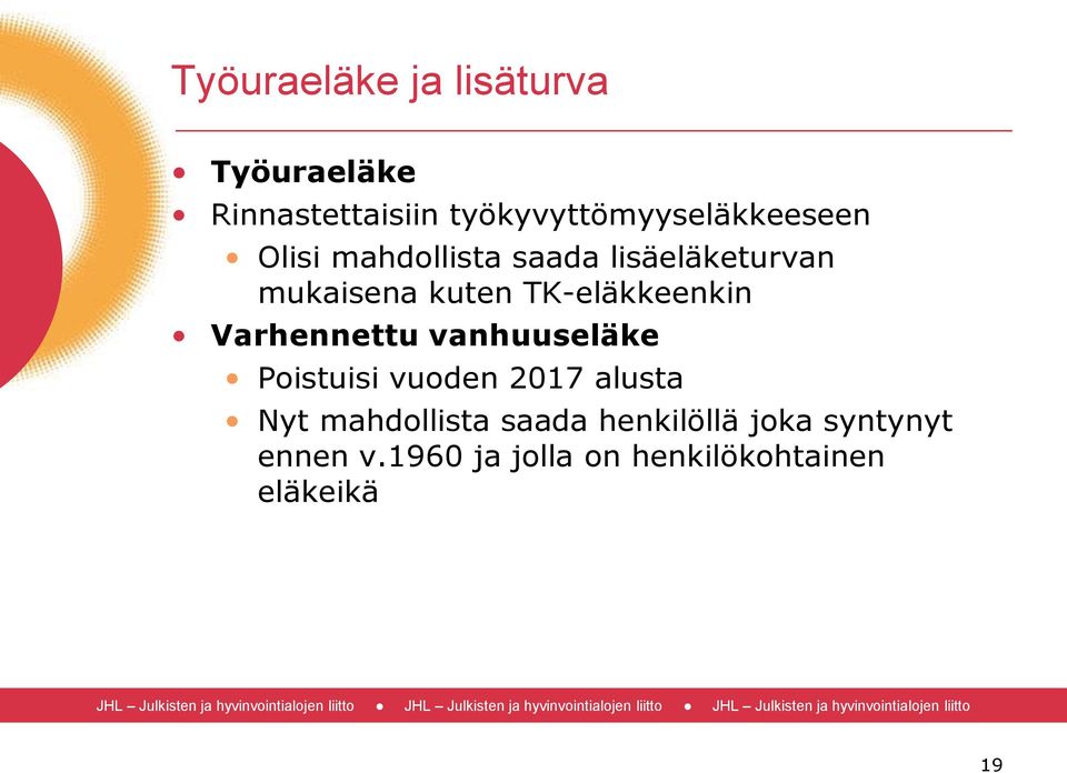 kuten TK-eläkkeenkin Varhennettu vanhuuseläke Poistuisi vuoden 2017 alusta