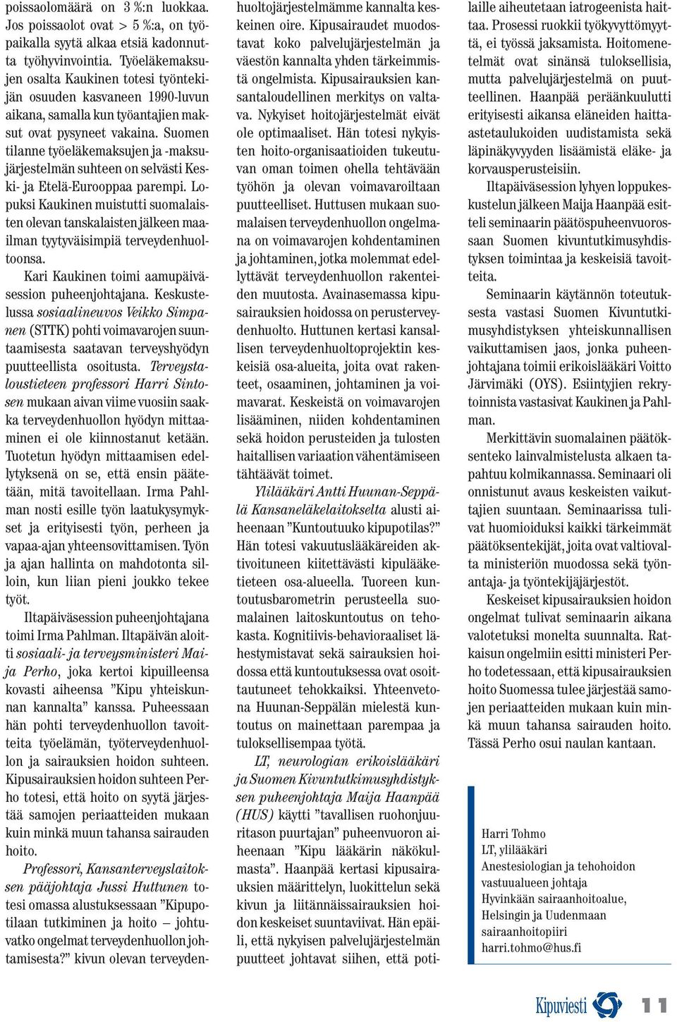 Suomen tilanne työeläkemaksujen ja -maksujärjestelmän suhteen on selvästi Keski- ja Etelä-Eurooppaa parempi.