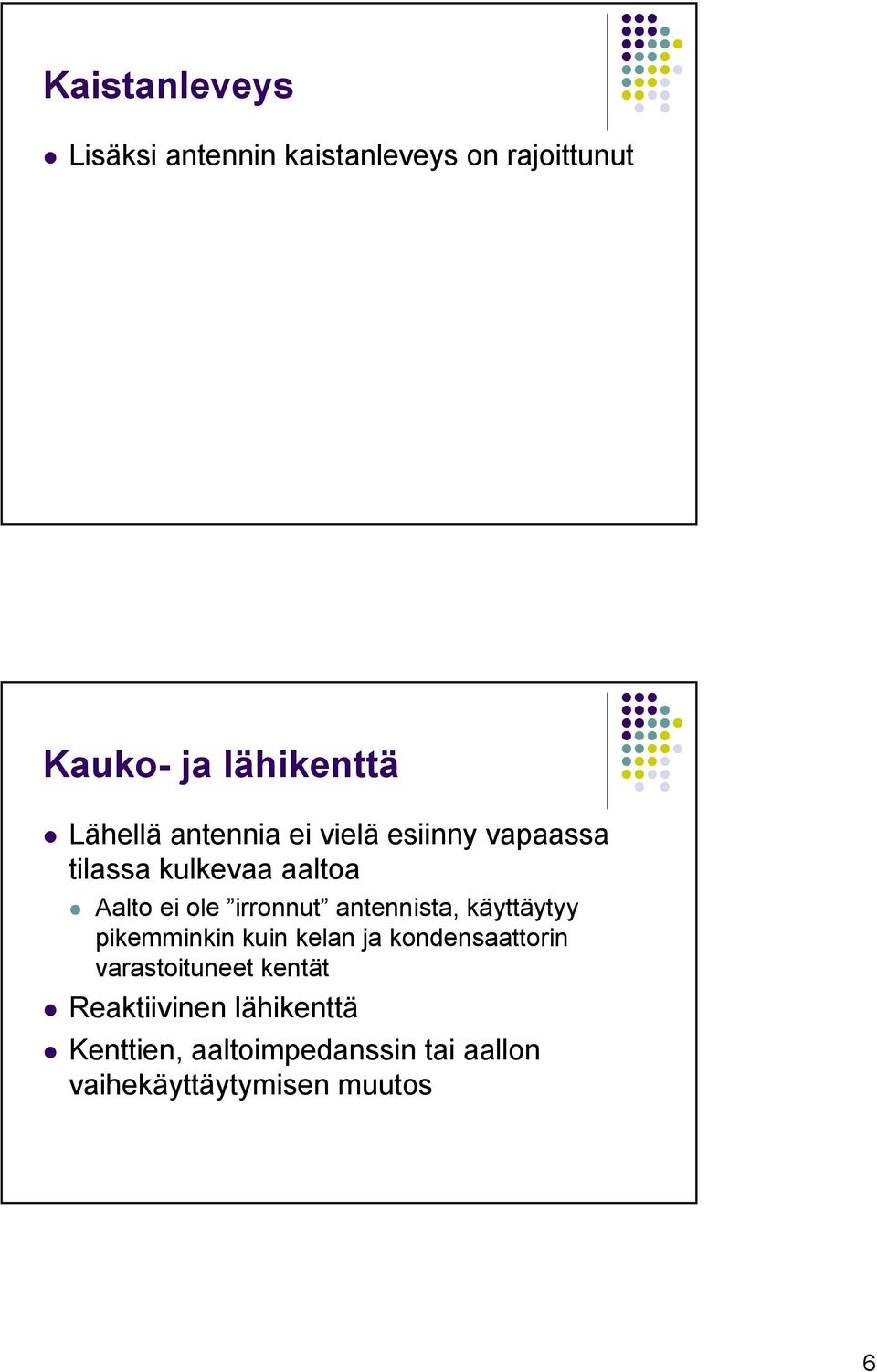 irronnut antennista, käyttäytyy pikemminkin kuin kelan ja kondensaattorin