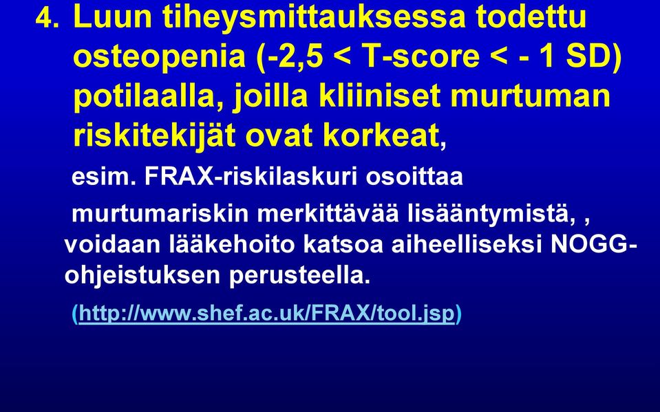 FRAX-riskilaskuri osoittaa murtumariskin merkittävää lisääntymistä,, voidaan