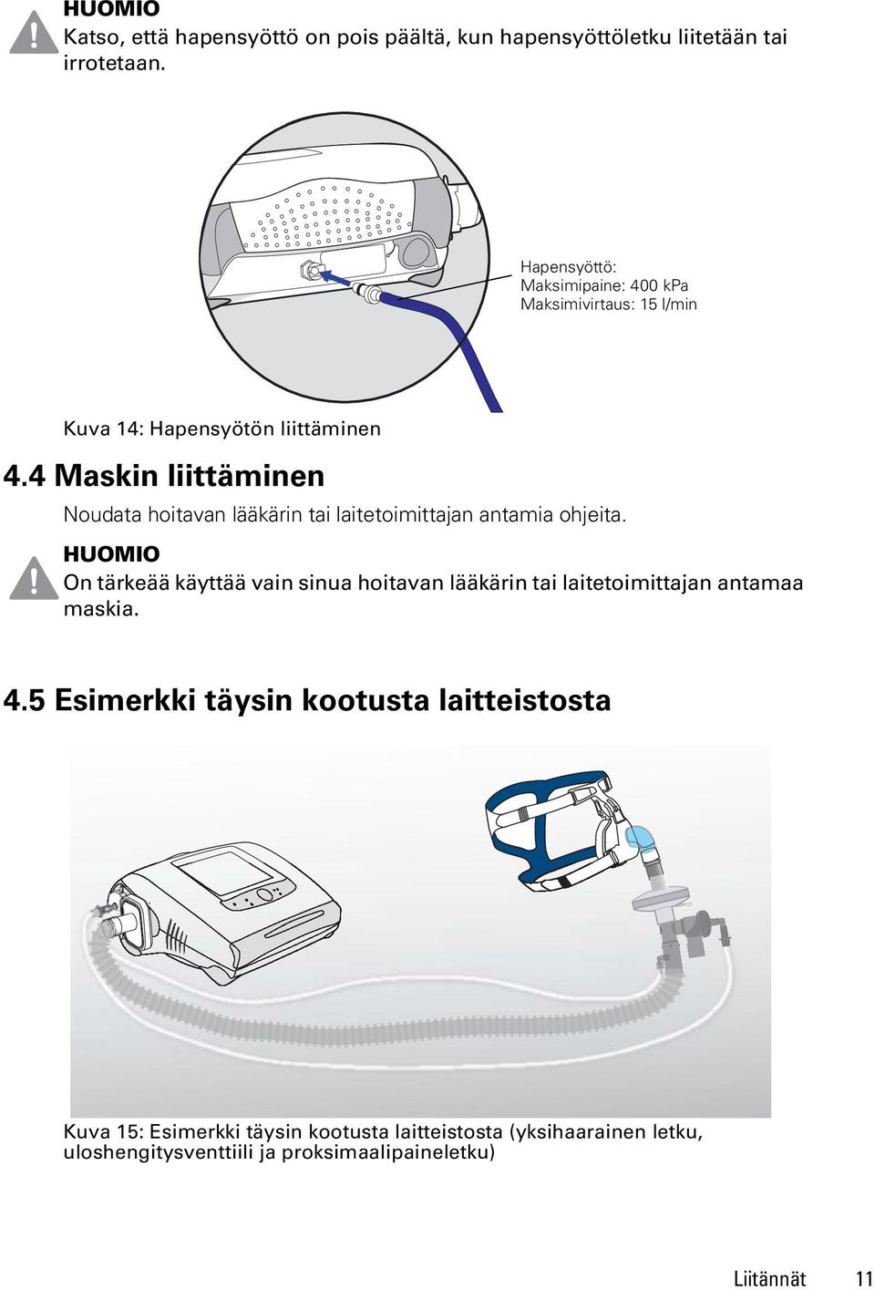 4 Maskin liittäminen Noudata hoitavan lääkärin tai laitetoimittajan antamia ohjeita.