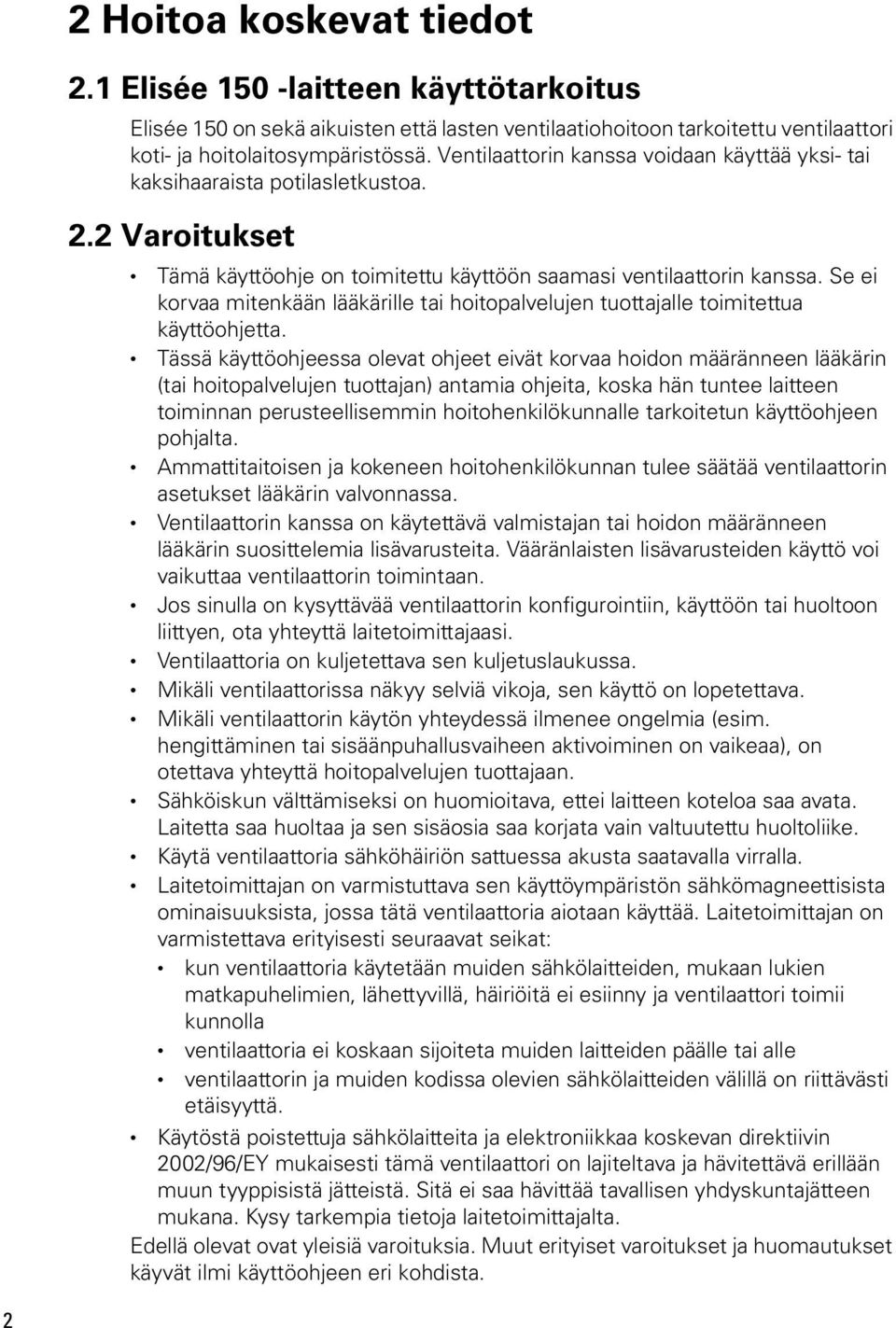 Se ei korvaa mitenkään lääkärille tai hoitopalvelujen tuottajalle toimitettua käyttöohjetta.