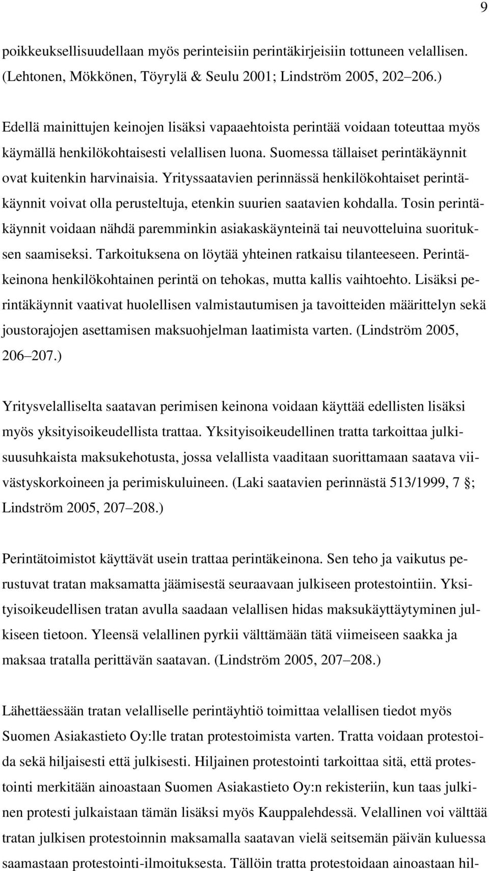 Yrityssaatavien perinnässä henkilökohtaiset perintäkäynnit voivat olla perusteltuja, etenkin suurien saatavien kohdalla.