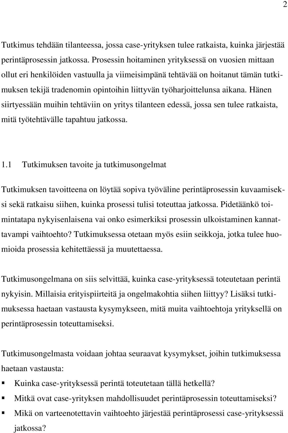 aikana. Hänen siirtyessään muihin tehtäviin on yritys tilanteen edessä, jossa sen tulee ratkaista, mitä työtehtävälle tapahtuu jatkossa. 1.