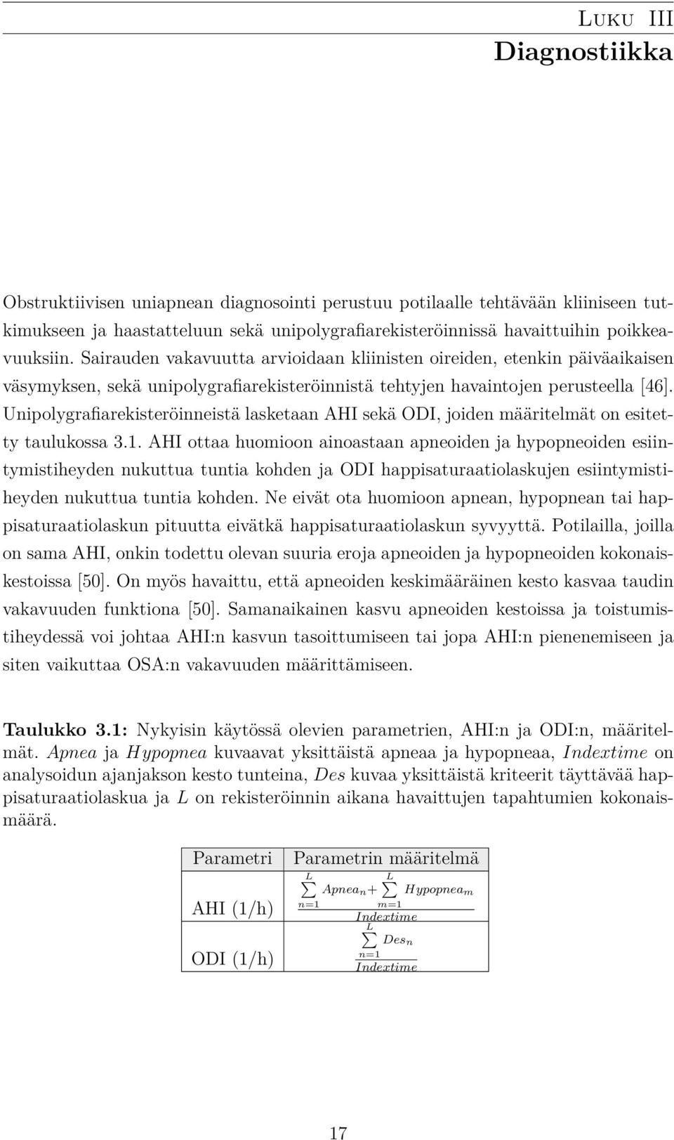 Unipolygrafiarekisteröinneistä lasketaan AHI sekä ODI, joiden määritelmät on esitetty taulukossa 3.1.