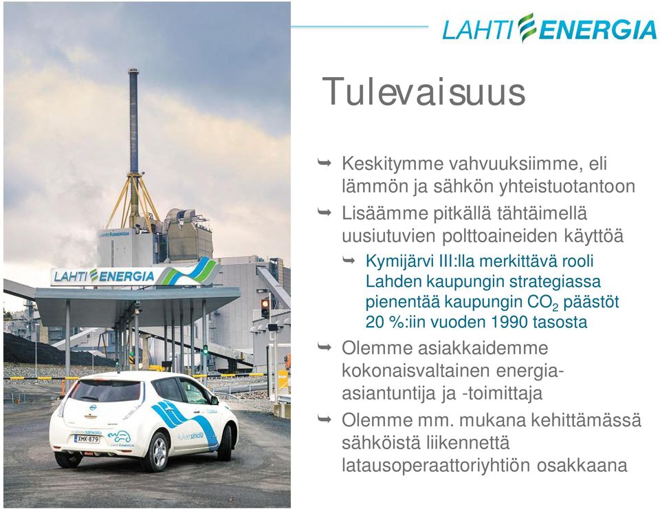 kaupungin CO 2 päästöt 20 %:iin vuoden 1990 tasosta Olemme asiakkaidemme kokonaisvaltainen