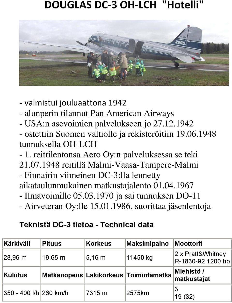 1948 reitillä Malmi-Vaasa-Tampere-Malmi - Finnairin viimeinen DC-3:lla lennetty aikataulunmukainen matkustajalento 01.04.1967 - Ilmavoimille 05.03.