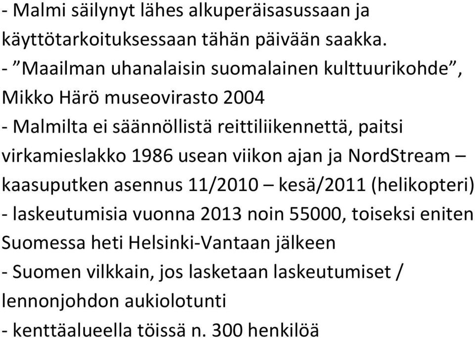 virkamieslakko 1986 usean viikon ajan ja NordStream kaasuputken asennus 11/2010 kesä/2011 (helikopteri) - laskeutumisia vuonna 2013