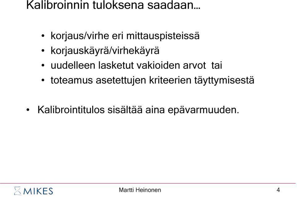 vakioiden arvot tai toteamus asetettujen kriteerien