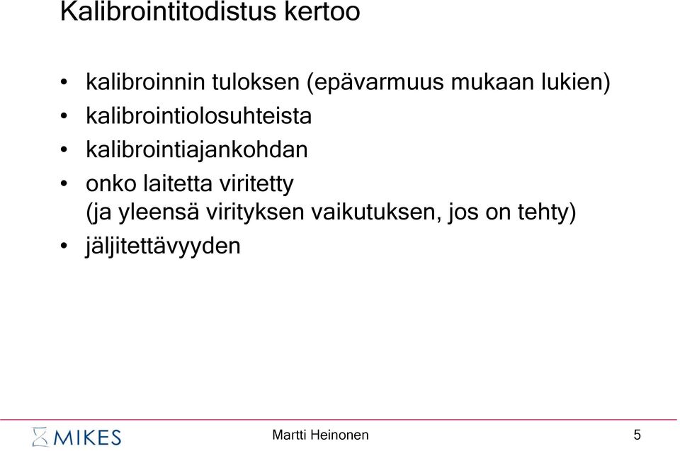 kalibrointiajankohdan onko laitetta viritetty (ja yleensä
