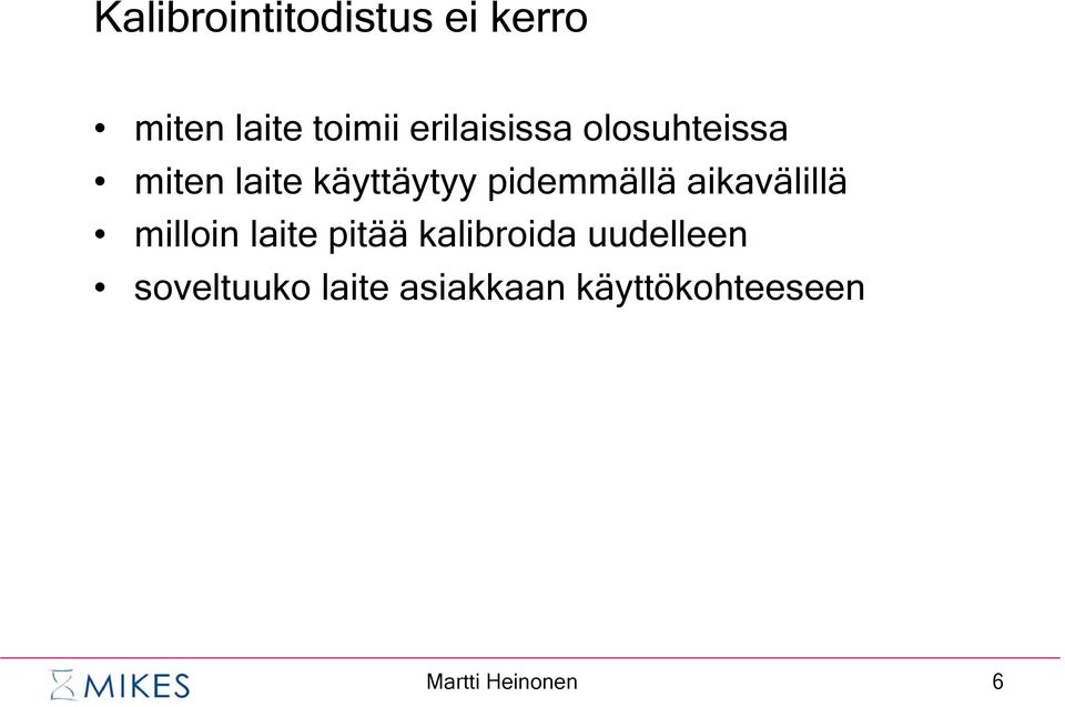 pidemmällä aikavälillä milloin laite pitää kalibroida