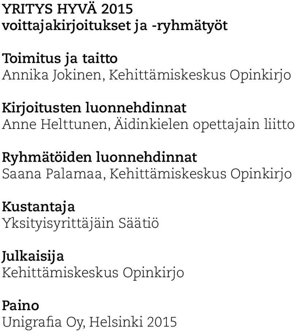 opettajain liitto Ryhmätöiden luonnehdinnat Saana Palamaa, Kehittämiskeskus Opinkirjo