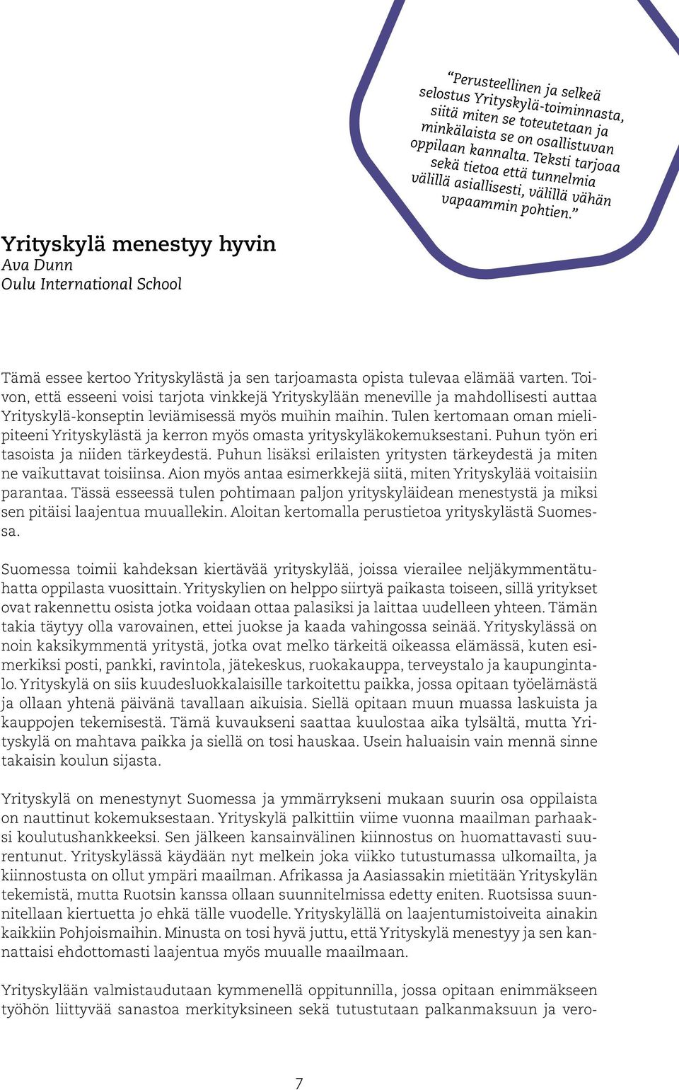 Yrityskylä menestyy hyvin Ava Dunn Oulu International School Tämä essee kertoo Yrityskylästä ja sen tarjoamasta opista tulevaa elämää varten.