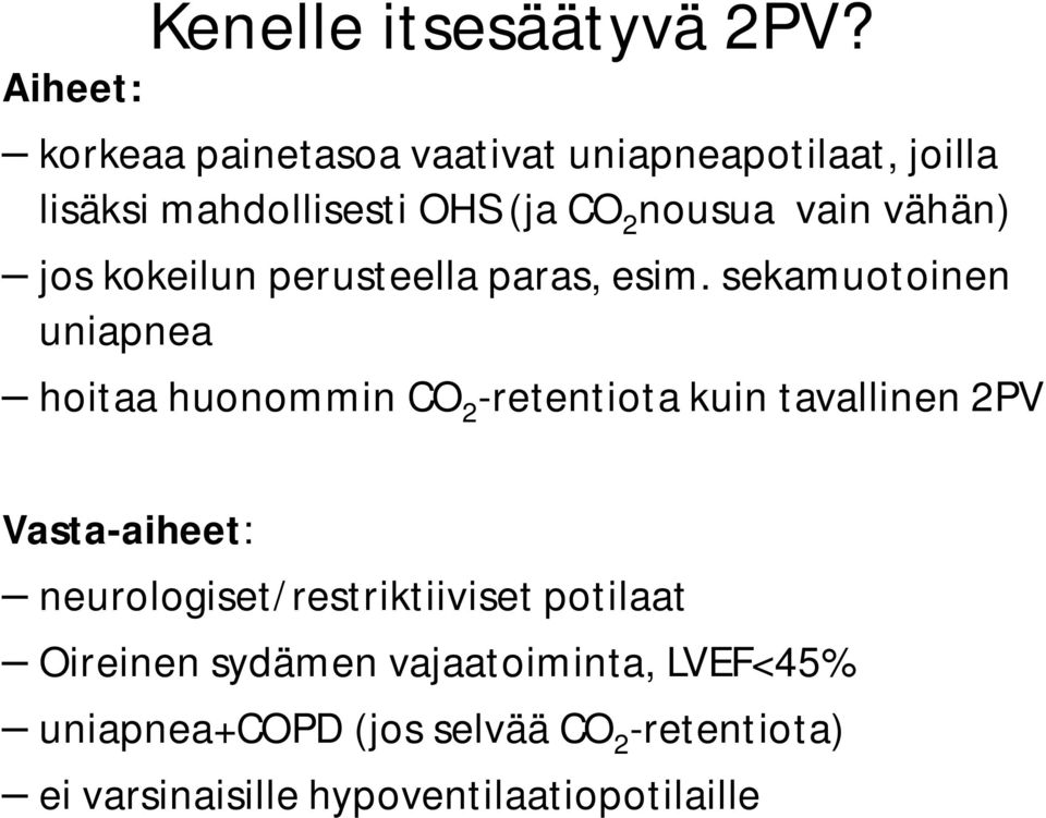 vähän) jos kokeilun perusteella paras, esim.