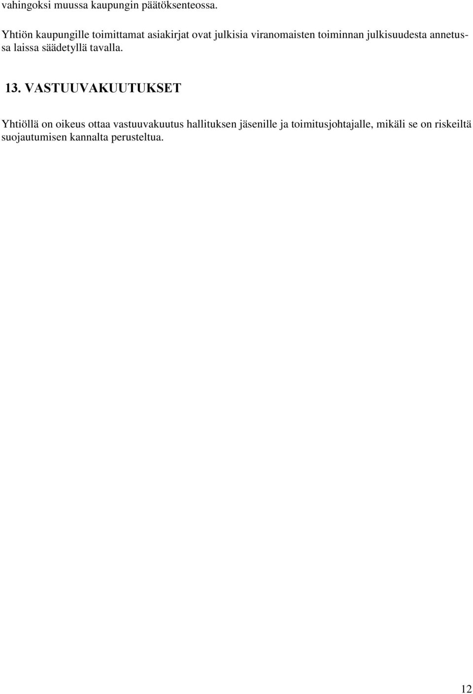 julkisuudesta annetussa laissa säädetyllä tavalla. 13.